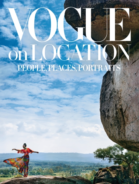 Vogue on Location: People, Places, Portraits, Hardback Book