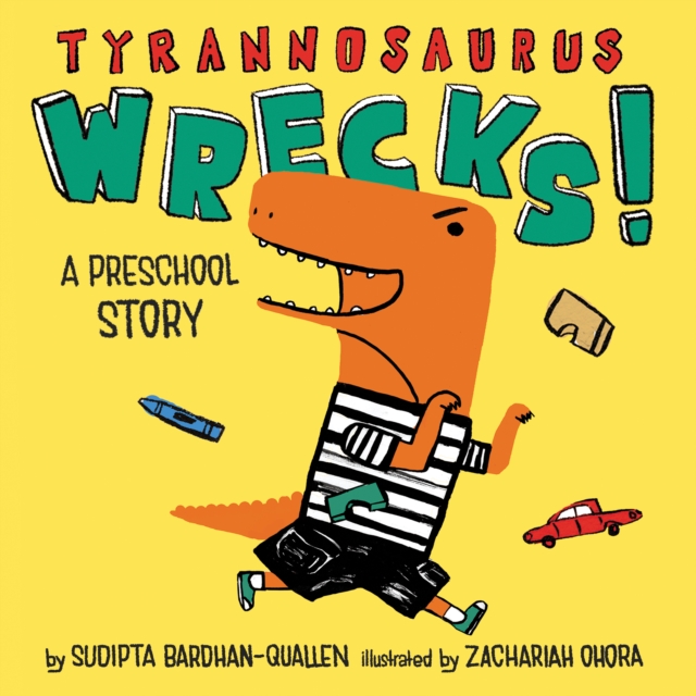 Tyrannosaurus Wrecks!: A Preschool Story, Hardback Book