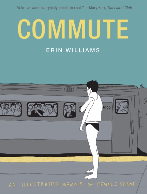 Commute : An Illustrated Memoir of Shame, Paperback / softback Book