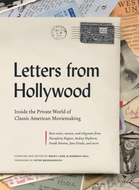 Letters from Hollywood : Inside the Private World of Classic American Moviemaking, Hardback Book
