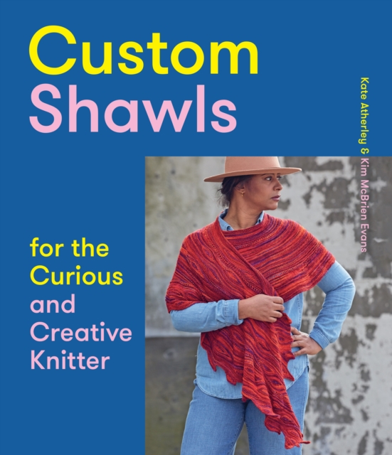 Custom Shawls for the Curious and Creative Knitter, Paperback / softback Book