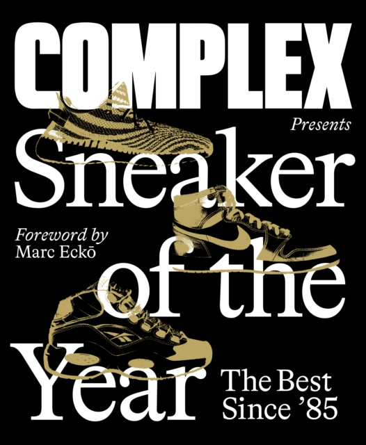Complex Presents: Sneaker of the Year: The Best Since '85, Hardback Book