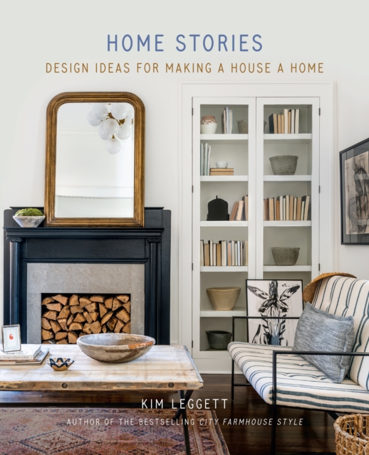 Home Stories : Design Ideas for Making a House a Home, Hardback Book