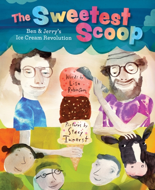 The Sweetest Scoop: Ben & Jerry's Ice Cream Revolution, Hardback Book