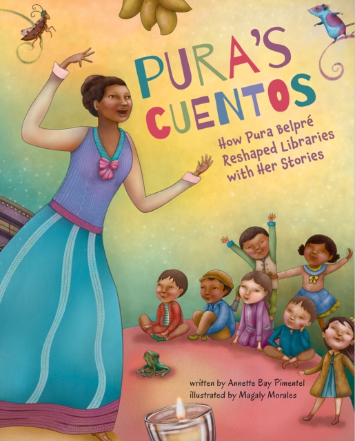 Pura's Cuentos : How Pura Belpre Reshaped Libraries with Her Stories, Hardback Book