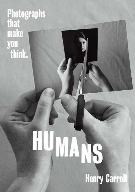 HUMANS : Photographs That Make You Think, Paperback / softback Book