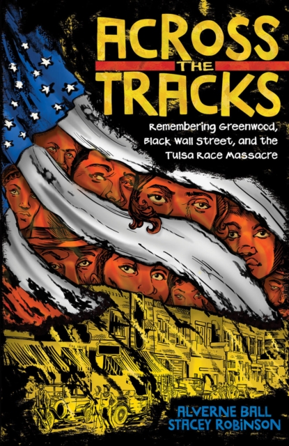 Across the Tracks: Remembering Greenwood, Black Wall Street, and the Tulsa Race Massacre, Hardback Book