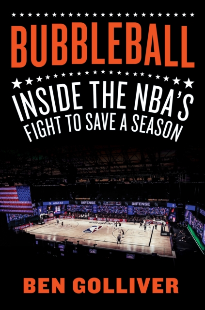 Bubbleball : Inside the NBA's Fight to Save a Season, Hardback Book