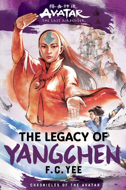 Avatar, the Last Airbender: The Legacy of Yangchen (Chronicles of the Avatar Book 4), Hardback Book