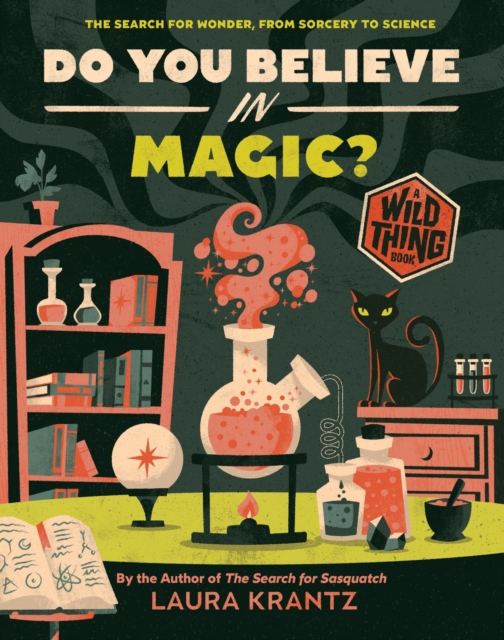 Do You Believe in Magic? (a Wild Thing Book) : The Search for Wonder, from Sorcery to Science, Hardback Book