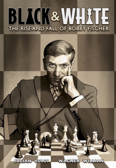 Black and White : The Rise and Fall of Bobby Fischer, Hardback Book