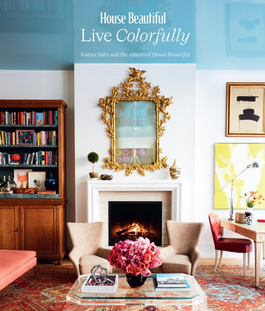 House Beautiful : Live Colorfully, Hardback Book
