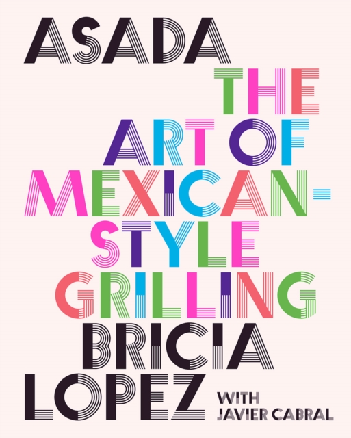 Asada : The Art of Mexican-Style Grilling, Hardback Book