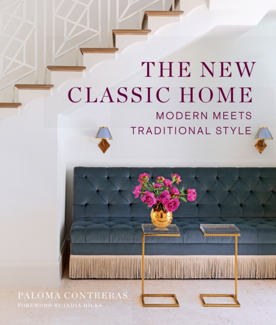 The New Classic Home : Modern Meets Traditional Style, Hardback Book