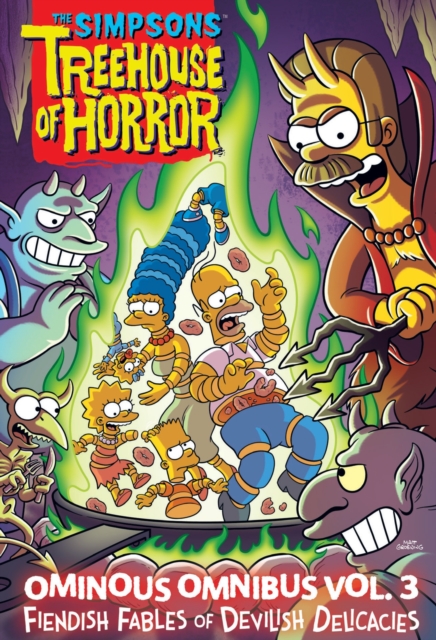 The Simpsons Treehouse of Horror Ominous Omnibus Vol. 3 : Fiendish Fables of Devilish Delicacies, Hardback Book