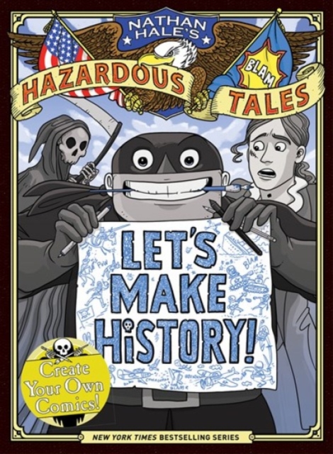 Let's Make History! (Nathan Hale's Hazardous Tales) : Create Your Own Comics:  Nathan Hale: 9781419765520