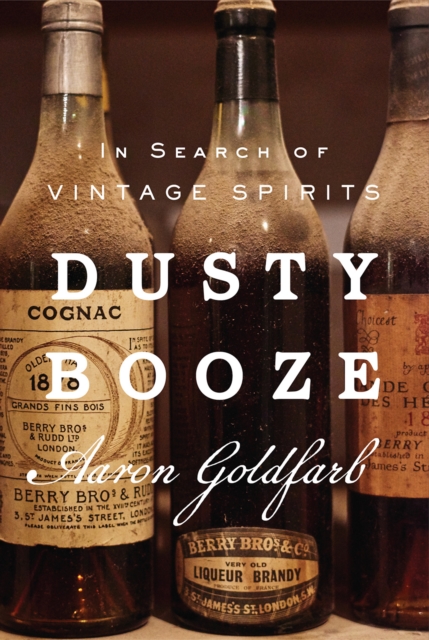 Dusty Booze : In Search of Vintage Spirits, Hardback Book