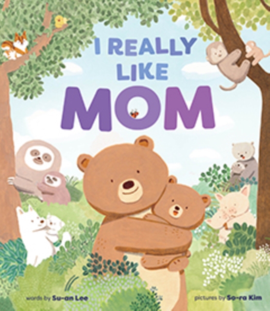 I Really Like Mom : A Picture Book, Hardback Book