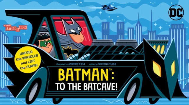 Batman: To the Batcave! (An Abrams Extend-a-Book) : A Board Book, Board book Book