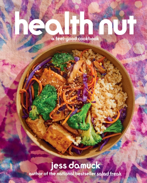Health Nut : A Feel-Good Cookbook, Hardback Book