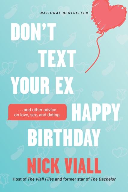 Don't Text Your Ex Happy Birthday : And Other Advice on Love, Sex, and Dating, Paperback / softback Book