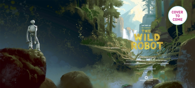 The Art of DreamWorks The Wild Robot, Hardback Book