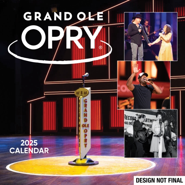 Grand Ole Opry 2025 Wall Calendar : Celebrating 100 Years of Artists, Fans & Home of Country Music, Calendar Book