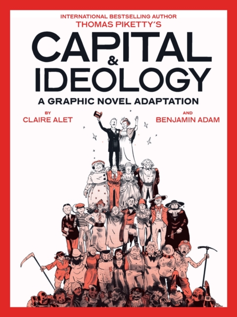 Capital & Ideology: A Graphic Novel Adaptation : Based on the Book by Thomas Piketty, the Bestselling Author of Capital in the 21st Century and Capital and Ideology, Paperback / softback Book