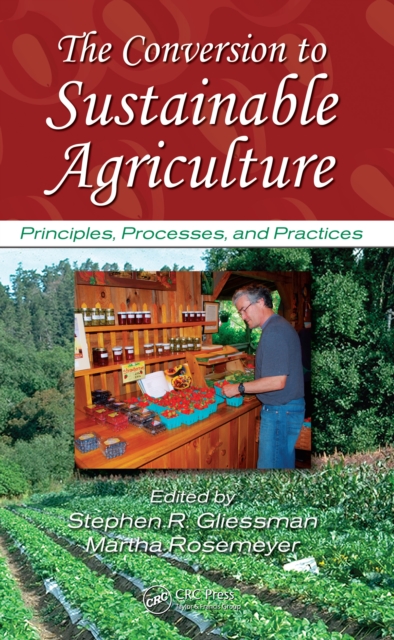 The Conversion to Sustainable Agriculture : Principles, Processes, and Practices, PDF eBook