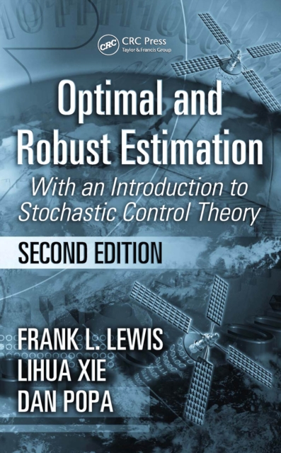 Optimal and Robust Estimation : With an Introduction to Stochastic Control Theory, Second Edition, PDF eBook