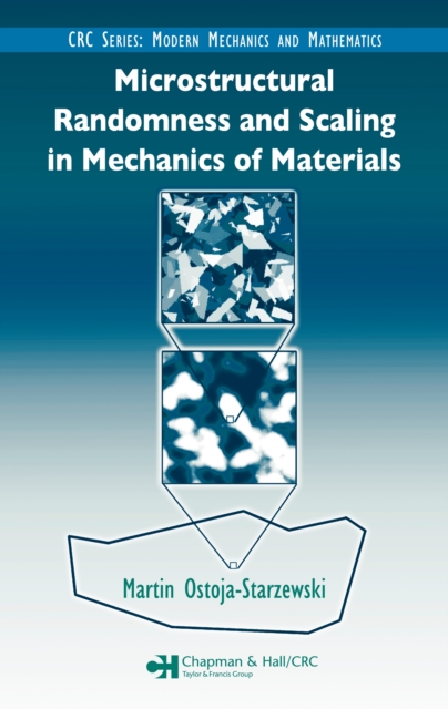 Microstructural Randomness and Scaling in Mechanics of Materials, PDF eBook