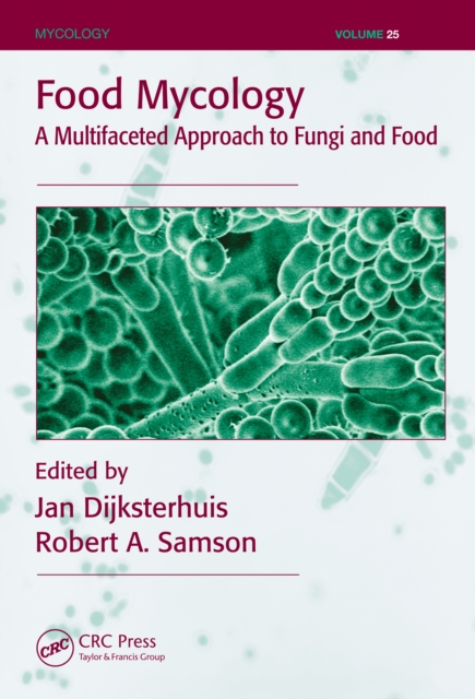Food Mycology : A Multifaceted Approach to Fungi and Food, PDF eBook