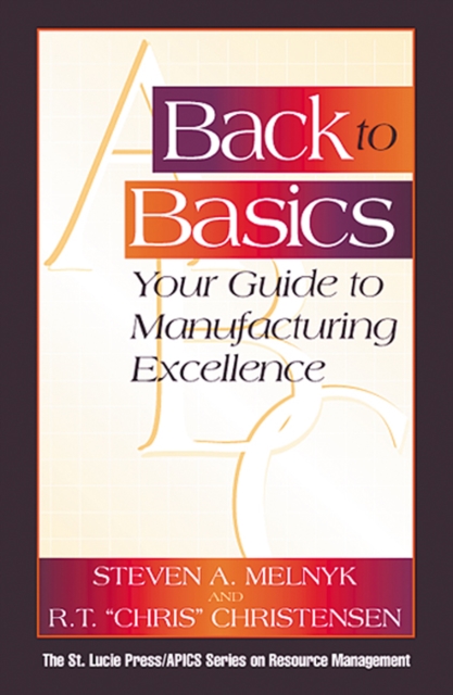 Back to Basics : Your Guide to Manufacturing Excellence, PDF eBook