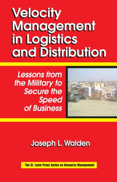 Velocity Management in Logistics and Distribution : Lessons from the Military to Secure the Speed of Business, PDF eBook