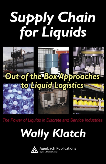 Supply Chain for Liquids : Out of the Box Approaches to Liquid Logistics, PDF eBook