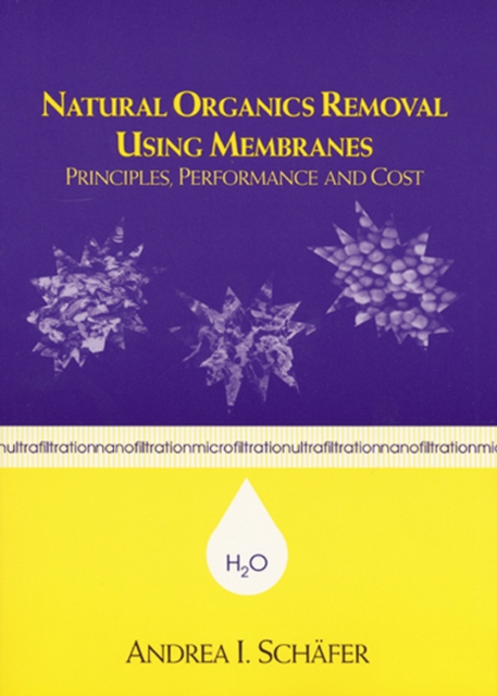 Natural Organics Removal Using Membranes : Principles, Performance, and Cost, PDF eBook
