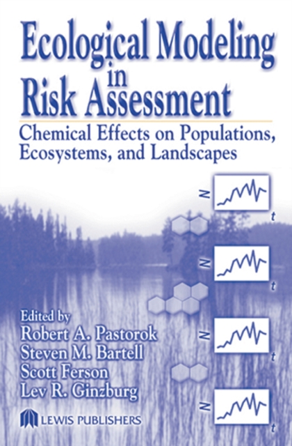 Ecological Modeling in Risk Assessment : Chemical Effects on Populations, Ecosystems, and Landscapes, PDF eBook