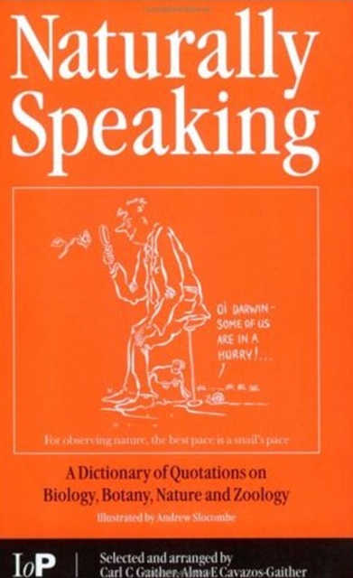Naturally Speaking : A Dictionary of Quotations on Biology, Botany, Nature and Zoology, Second Edition, PDF eBook