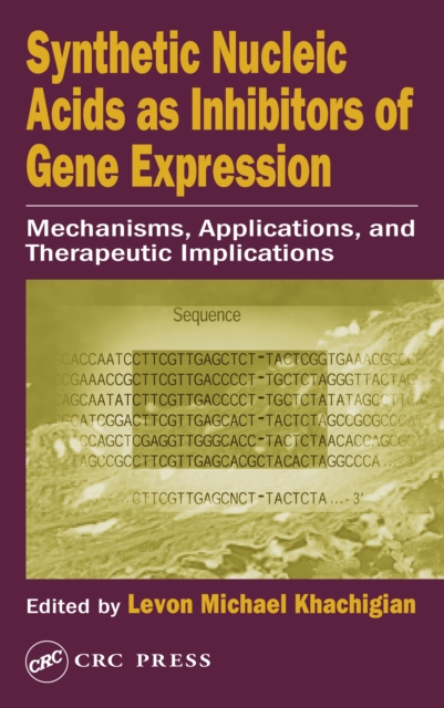 Synthetic Nucleic Acids as Inhibitors of Gene Expression : Mechanisms, Applications, and Therapeutic Implications, PDF eBook