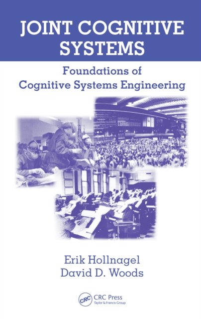 Joint Cognitive Systems : Foundations of Cognitive Systems Engineering, PDF eBook