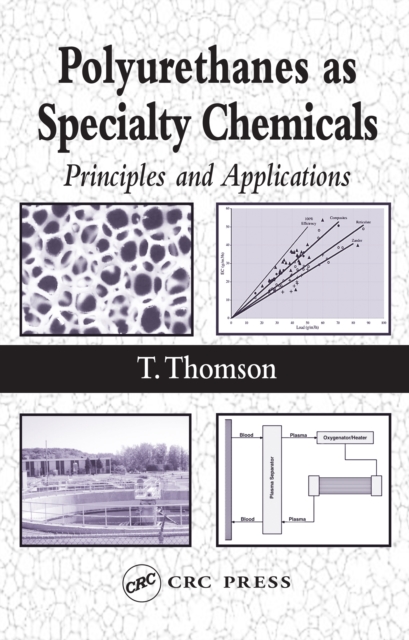 Polyurethanes as Specialty Chemicals : Principles and Applications, PDF eBook