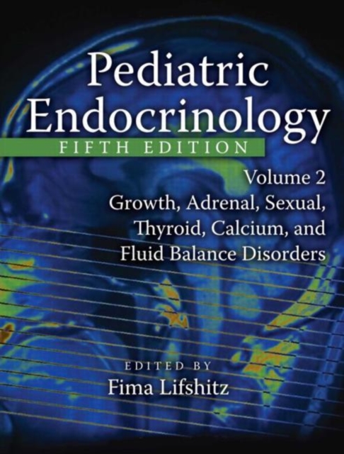 Pediatric Endocrinology : Growth, Adrenal, Sexual, Thyroid, Calcium, and Fluid Balance Disorders, Hardback Book