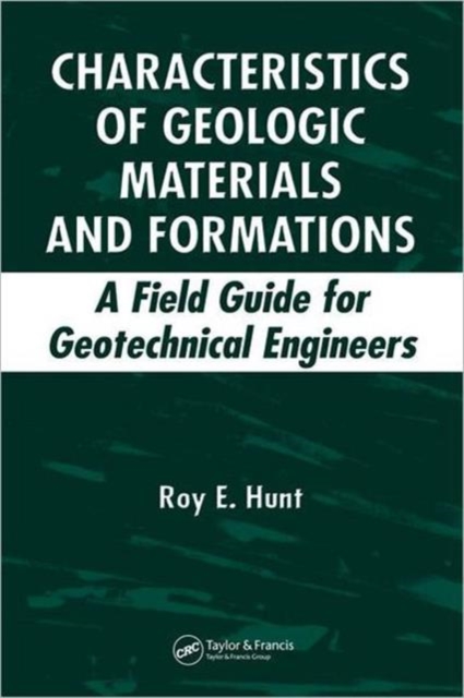 Characteristics of Geologic Materials and Formations : A Field Guide for Geotechnical Engineers, Hardback Book