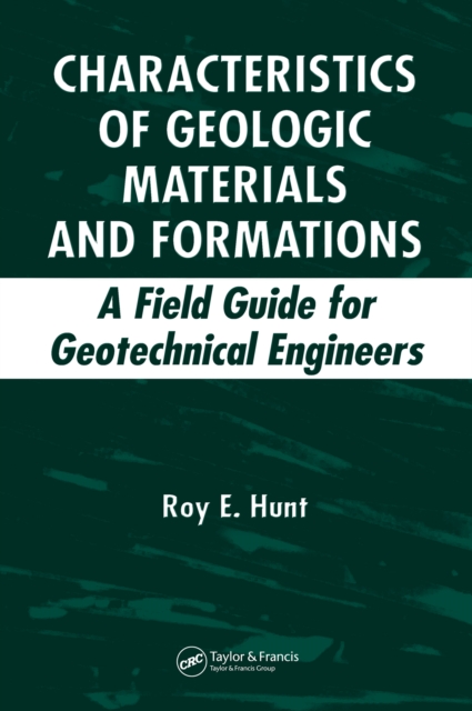 Characteristics of Geologic Materials and Formations : A Field Guide for Geotechnical Engineers, PDF eBook