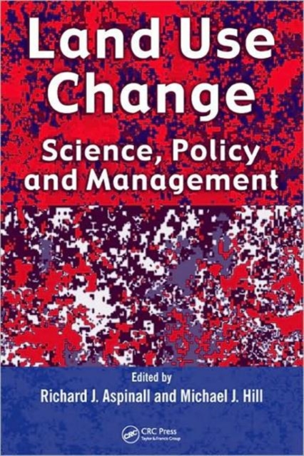 Land Use Change : Science, Policy and Management, Hardback Book