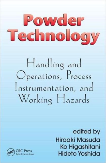 Powder Technology : Handling and Operations, Process Instrumentation, and Working Hazards, Hardback Book
