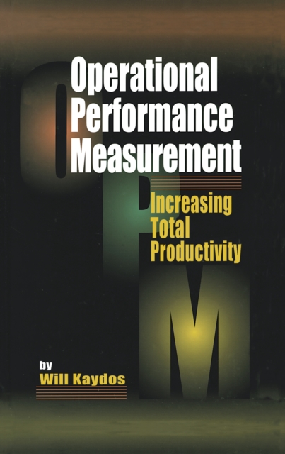 Operational Performance Measurement : Increasing Total Productivity, PDF eBook