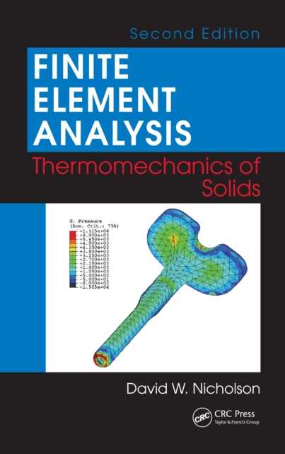 Finite Element Analysis : Thermomechanics of Solids, Second Edition, PDF eBook