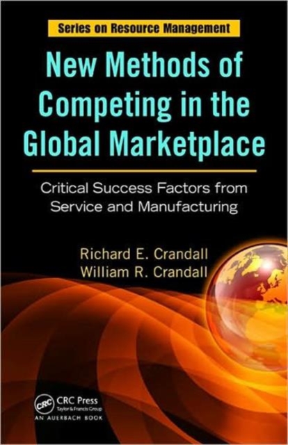 New Methods of Competing in the Global Marketplace : Critical Success Factors from Service and Manufacturing, Hardback Book
