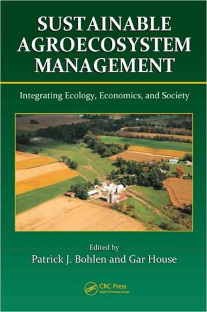 Sustainable Agroecosystem Management : Integrating Ecology, Economics, and Society, Hardback Book